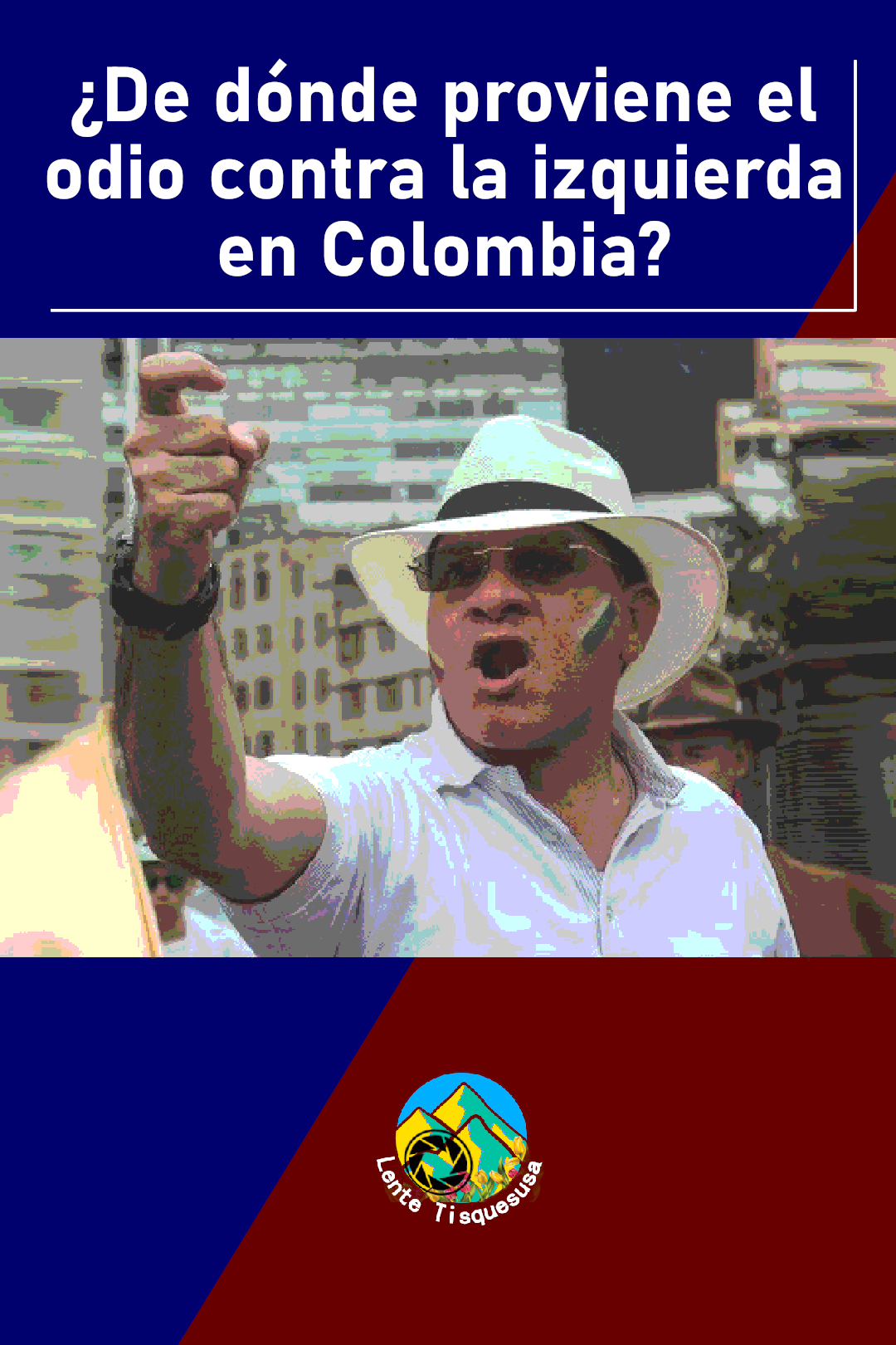 ¿De dónde proviene el odio contra la izquierda en Colombia? ¿De dónde proviene el odio contra la izquierda en Colombia?