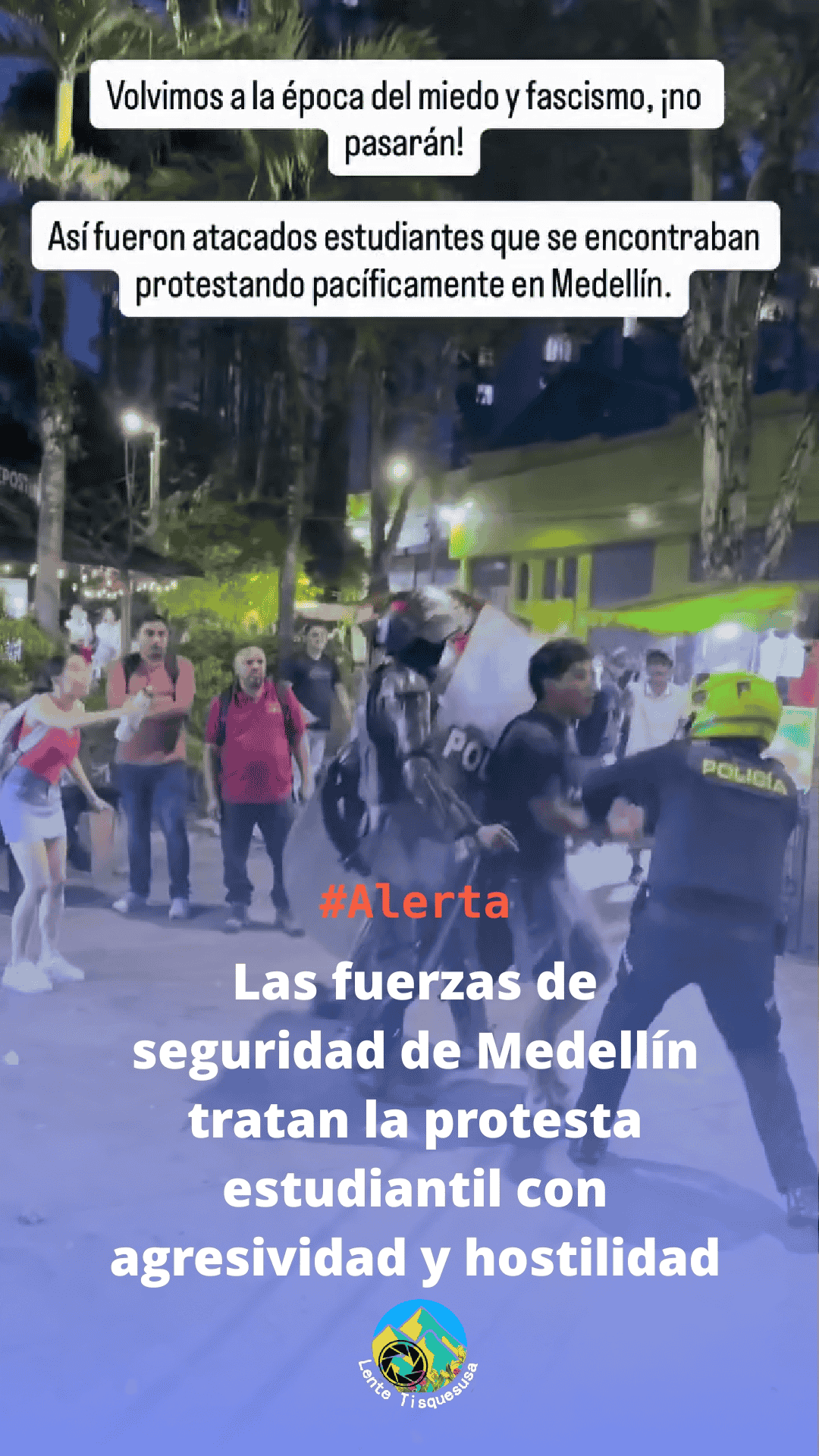 Las fuerzas de seguridad de Medellín tratan la protesta estudiantil con agresividad y hostilidad